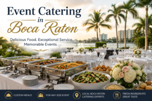Professional catering for events in Boca Raton